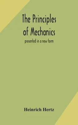 Zasady mechaniki: przedstawione w nowej formie - The principles of mechanics: presented in a new form