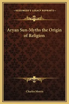 Aryjskie słońce - mity o pochodzeniu religii - Aryan Sun-Myths the Origin of Religion