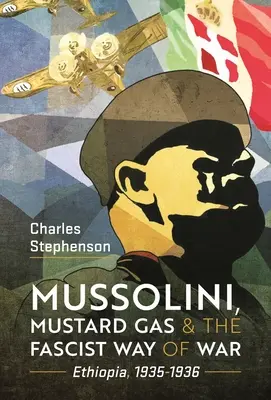 Mussolini, gaz musztardowy i faszystowski sposób prowadzenia wojny: Etiopia, 1935-1936 - Mussolini, Mustard Gas and the Fascist Way of War: Ethiopia, 1935-1936