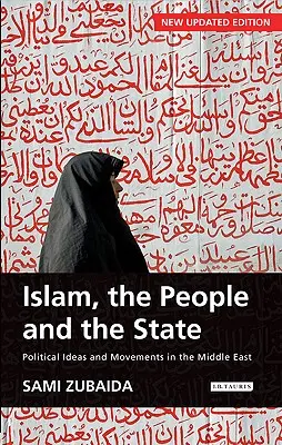 Islam, ludzie i państwo: idee i ruchy polityczne na Bliskim Wschodzie - Islam, the People and the State Political Ideas and Movements in the Middle East