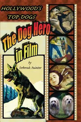 Najlepsze psy Hollywood: Psi bohaterowie w filmie - Hollywood's Top Dogs: The Dog Hero in Film