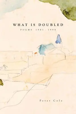 Co jest podwojone: Wiersze 1981-1998 - What is Doubled: Poems 1981-1998