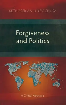 Przebaczenie i polityka: A Critical Appraisal - Forgiveness and Politics: A Critical Appraisal
