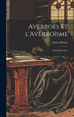 Averros et l'Averrosme: Essai Historique