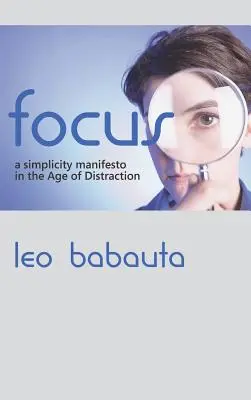 Focus: Manifest prostoty w dobie rozproszenia uwagi - Focus: A Simplicity Manifesto in the Age of Distraction