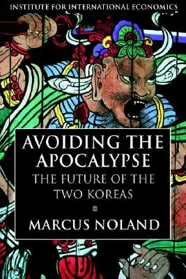 Uniknąć apokalipsy: Przyszłość dwóch Korei - Avoiding the Apocalypse: The Future of the Two Koreas