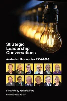 Strategiczne rozmowy o przywództwie: Australijskie uniwersytety, 1980-2020 - Strategic Leadership Conversations: Australian Universities, 1980-2020