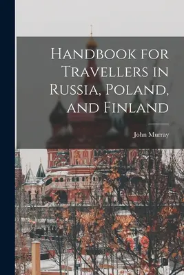 Podręcznik dla podróżujących po Rosji, Polsce i Finlandii - Handbook for Travellers in Russia, Poland, and Finland