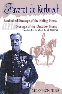 Metodyczne ujeżdżenie konia wierzchowego według ostatnich nauk Francois Bauchera i ujeżdżenie konia wierzchowego: Z ostatnich nauk - Methodical Dressage of the Riding Horse according to the last teachings of Francois Baucher and Dressage of the Outdoor Horse: From The last teaching