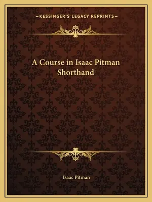 Kurs stenografii Isaaca Pitmana - A Course in Isaac Pitman Shorthand