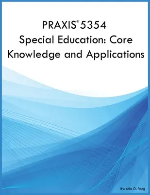 PRAXIS 5354 Edukacja specjalna: Core Knowledge and Applications: Podstawowa wiedza i zastosowania - PRAXIS 5354 Special Education: Core Knowledge and Applications: Core Knowledge and Applications