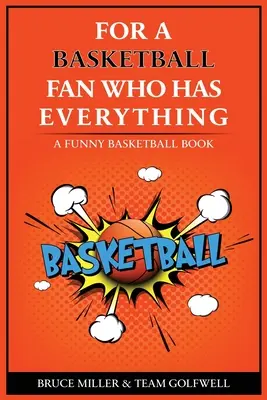 Dla koszykarza, który ma wszystko: zabawna książka o koszykówce - For the Basketball Player Who Has Everything: A Funny Basketball Book