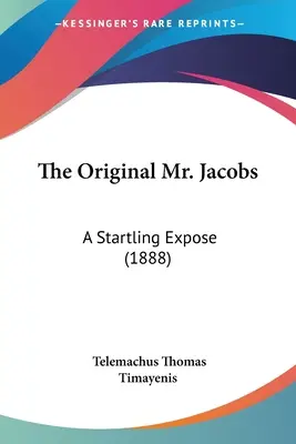 Oryginalny pan Jacobs: zaskakująca demaskacja (1888) - The Original Mr. Jacobs: A Startling Expose (1888)