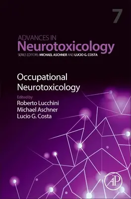 Neurotoksykologia zawodowa: Tom 7 - Occupational Neurotoxicology: Volume 7