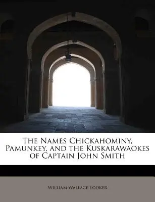 Nazwy Chickahominy, Pamunkey i Kuskarawaokes kapitana Johna Smitha - The Names Chickahominy, Pamunkey, and the Kuskarawaokes of Captain John Smith