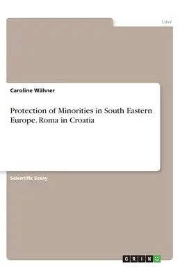 Ochrona mniejszości w Europie Południowo-Wschodniej. Romowie w Chorwacji - Protection of Minorities in South Eastern Europe. Roma in Croatia