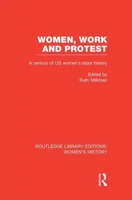 Kobiety, praca i protest: Stulecie historii pracy kobiet w Stanach Zjednoczonych - Women, Work, and Protest: A Century of U.S. Women's Labor History