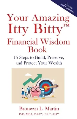 Your Amazing Itty Bitty(TM) Financial Wisdom Book: 15 kroków do budowania, zachowania i ochrony bogactwa - Your Amazing Itty Bitty(TM) Financial Wisdom Book: 15 Steps to Build, Preserve, and Protect Your Wealth