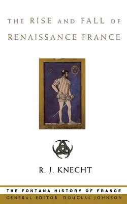 Powstanie i upadek renesansowej Francji - The Rise and Fall of Renaissance France