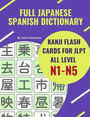 Pełny japoński hiszpański słownik Kanji Flash Cards dla JLPT All Level N1-N5: Łatwy i szybki sposób na zapamiętanie kompletnych Kanji dla JLPT N5, N4, N3, N2 i - Full Japanese Spanish Dictionary Kanji Flash Cards for JLPT All Level N1-N5: Easy and quick way to remember complete Kanji for JLPT N5, N4, N3, N2 and