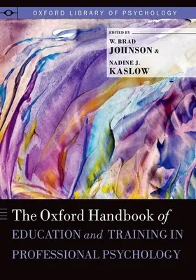 Oxford Handbook of Education and Training in Professional Psychology (Oksfordzki podręcznik edukacji i szkolenia w psychologii zawodowej) - Oxford Handbook of Education and Training in Professional Psychology