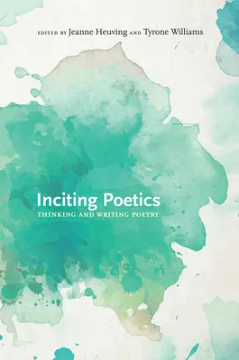Inciting Poetics: Myślenie i pisanie poezji - Inciting Poetics: Thinking and Writing Poetry