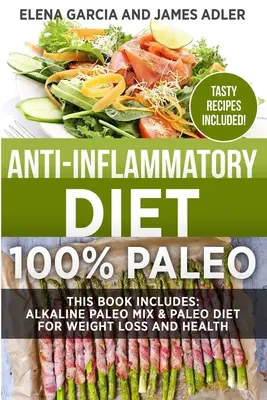 Dieta przeciwzapalna: 100% Paleo: Alkaliczna mieszanka paleo i dieta paleo dla utraty wagi i zdrowia - Anti-Inflammatory Diet: 100% Paleo: Alkaline Paleo Mix & Paleo Diet for Weight Loss and Health