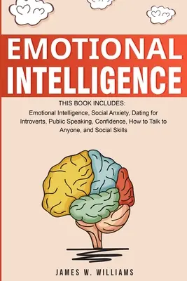 Inteligencja emocjonalna: A Collection of 7 Books in 1 - Emotional Intelligence, Social Anxiety, Dating for Introverts, Public Speaking, Confide - Emotional Intelligence: A Collection of 7 Books in 1 - Emotional Intelligence, Social Anxiety, Dating for Introverts, Public Speaking, Confide