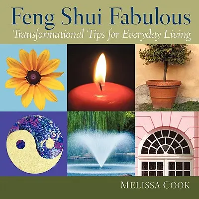 Feng Shui Fabulous: Transformacyjne wskazówki dla codziennego życia - Feng Shui Fabulous: Transformational Tips for Everyday Living