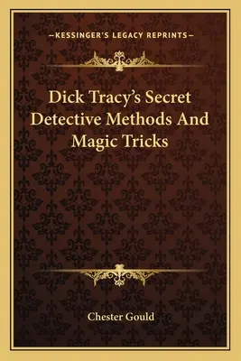 Tajne metody detektywistyczne i magiczne sztuczki Dicka Tracy'ego - Dick Tracy's Secret Detective Methods And Magic Tricks