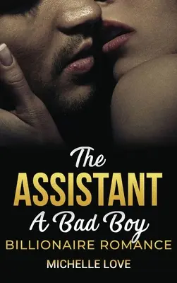 Asystent: Romans złego chłopca miliardera - The Assistant: A Bad Boy Billionaire Romance