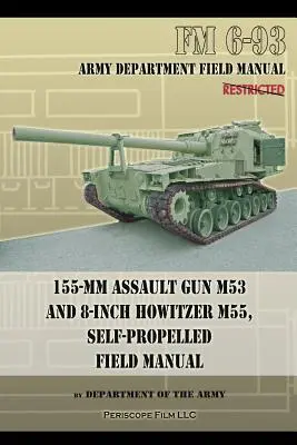 155-mm działo szturmowe M53 i 8-calowa haubica M55, samobieżna instrukcja polowa - 155-mm Assault Gun M53 and 8-inch Howitzer M55, Self Propelled Field Manual