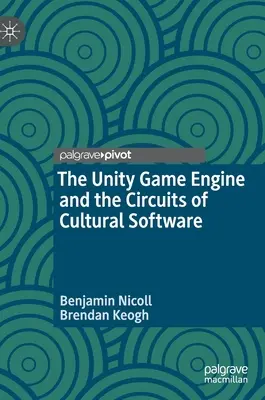 Silnik gier Unity i obwody oprogramowania kulturowego - The Unity Game Engine and the Circuits of Cultural Software