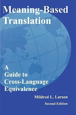 Tłumaczenie oparte na znaczeniu: Przewodnik po ekwiwalencji międzyjęzykowej - Meaning-Based Translation: A Guide to Cross-Language Equivalence