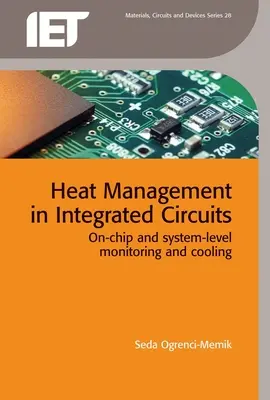 Zarządzanie ciepłem w układach scalonych: Monitorowanie i chłodzenie na poziomie układu scalonego i systemu - Heat Management in Integrated Circuits: On-Chip and System-Level Monitoring and Cooling