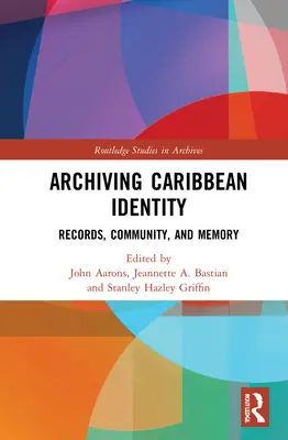 Archiwizacja karaibskiej tożsamości: Zapisy, społeczność i pamięć - Archiving Caribbean Identity: Records, Community, and Memory