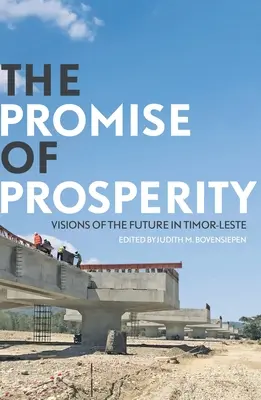 Obietnica dobrobytu: Wizje przyszłości w Timorze Wschodnim - The Promise of Prosperity: Visions of the Future in Timor-Leste