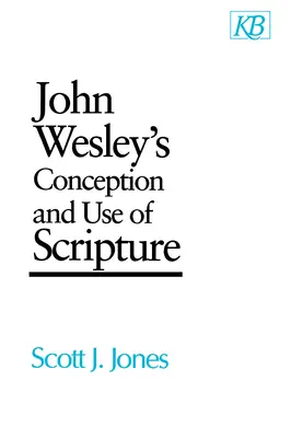 Koncepcja i wykorzystanie Pisma Świętego przez Johna Wesleya - John Wesley's Conception and Use of Scripture