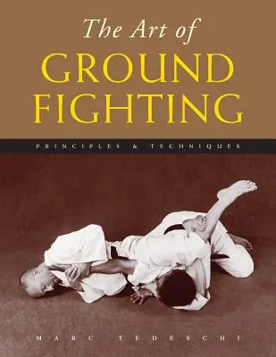 Sztuka walki w parterze: Zasady i techniki - The Art of Ground Fighting: Principles & Techniques