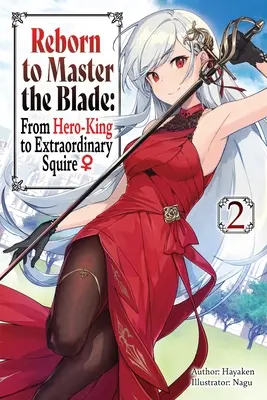 Reborn to Master the Blade: Od króla-bohatera do niezwykłego giermka, Vol. 2 (Light Novel) - Reborn to Master the Blade: From Hero-King to Extraordinary Squire, Vol. 2 (Light Novel)