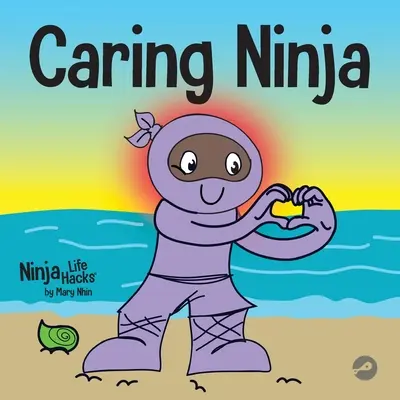 Troskliwy Ninja: Książka o uczeniu się emocji społecznych dla dzieci o rozwijaniu troski i szacunku dla innych - Caring Ninja: A Social Emotional Learning Book For Kids About Developing Care and Respect For Others