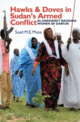 Jastrzębie i gołębie w sudańskim konflikcie zbrojnym: Kobiety Al-Hakkamat Baggara z Darfuru - Hawks and Doves in Sudan's Armed Conflict: Al-Hakkamat Baggara Women of Darfur