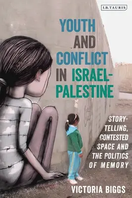 Młodzież i konflikt w Izraelu i Palestynie: Opowiadanie historii, kontestowana przestrzeń i polityka pamięci - Youth and Conflict in Israel-Palestine: Storytelling, Contested Space and the Politics of Memory