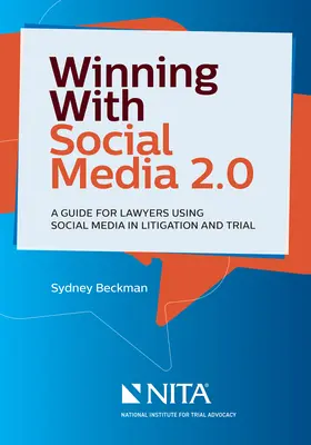 Winning with Social Media 2.0: Przewodnik dla prawników korzystających z mediów społecznościowych w postępowaniach sądowych i procesowych - Winning with Social Media 2.0: A Desktop Guide for Lawyers Using Social Media in Litigation and Trial