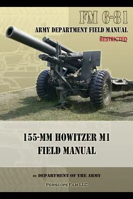 FM 6-81 Podręcznik polowy 155-mm haubicy M1 - FM 6-81 155-mm Howitzer M1 Field Manual