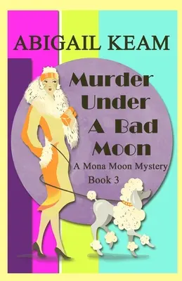 Morderstwo pod złym księżycem: A 1930s Mona Moon Historical Cozy Mystery - Murder Under A Bad Moon: A 1930s Mona Moon Historical Cozy Mystery