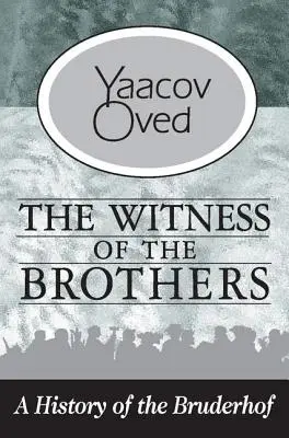 Świadectwo braci: Historia Bruderhof - The Witness of the Brothers: A History of the Bruderhof