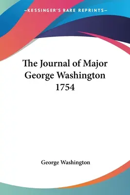 Dziennik majora Jerzego Waszyngtona z 1754 roku - The Journal of Major George Washington 1754
