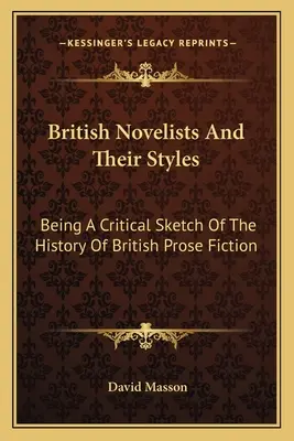 Brytyjscy powieściopisarze i ich style: Będąc krytycznym szkicem historii brytyjskiej prozy fabularnej - British Novelists And Their Styles: Being A Critical Sketch Of The History Of British Prose Fiction