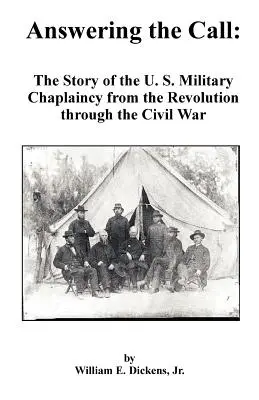 Odpowiadając na wezwanie: Historia amerykańskiego kapelaństwa wojskowego od rewolucji do wojny secesyjnej - Answering the Call: The Story of the U. S. Military Chaplaincy from the Revolution Through the Civil War